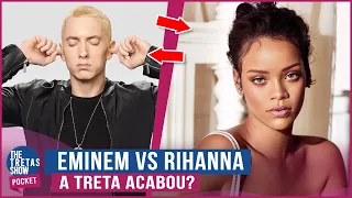 EMINEM VS RIHANNA SERÁ QUE A TRETA ENTRE ELES CHEGOU AO FIM?