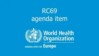 RC69 agenda item: Lessons learned from Health 2020 implementation (continued part 1)