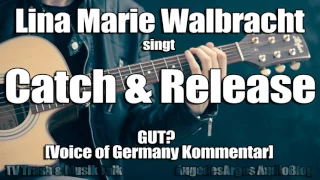 Lina Marie Walbracht sing Catch & Release von Matt Simons GUT? [Voice of Germany Kommentar]