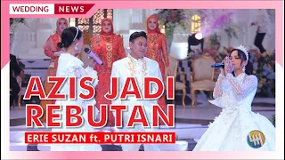 AZIS JADI REBUTAN - ERIE SUZAN ft. PUTRI ISNARI (Pernikahan Putri & Azis)