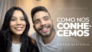 Nossa história - (Parte 1) Matheus Maia e Roberta Sabrina