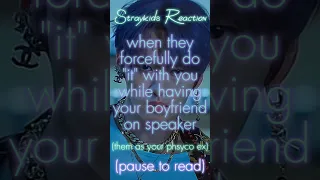 [Straykids Reaction] when they forcefully do "it" with you while having your boyfriend on speaker😈😡