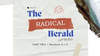 “The Radical Herald Part Two (Matthew 3:1-6)” Pastor Mel Caparros September 19, 2021 Sunday Service