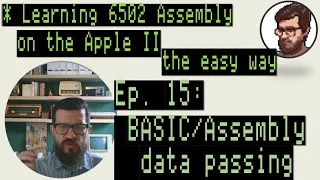 Learning 6502 Assembly on the Apple II, the easy way - Ep. 15: BASIC/Assembly data passing