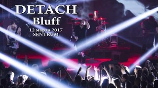 Detach - Bluff (12 марта 2017, Sentrum)