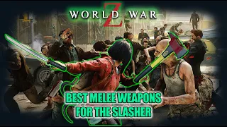 World War Z | Best Melee Weapons For The Slasher | All Difficulties