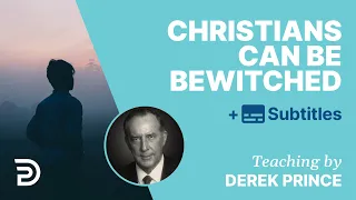 Christians Can Be Bewitched | Derek Prince