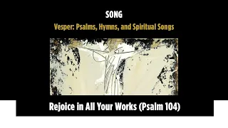 Rejoice in All Your Works (Psalm 104)