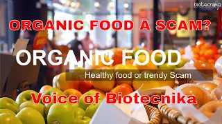 Is Organic Food Really Healthy Or Is It A Trendy Scam? Voice of Biotecnika