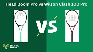 Comparing the Head Boom Pro and Wilson Clash 100 Pro: What's the Difference?