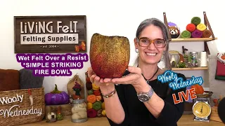 Wet Felting Tutorial: Simply Striking Fire Bowl Live Replay with Q&A (Full)