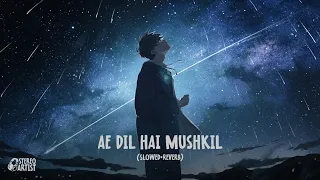 Ae Dil Hai Mushkil - (Slowed+Reverb) | StereoArtist