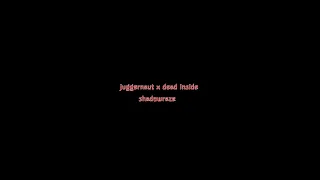 footage shadowraze - juggernaut x dead inside demo/fhd in my tg