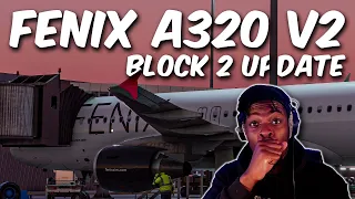 Fenix A320 v2 Block 2 Feature *FULL REACTION*... Is This The Best UPDATE Yet?  - MSFS