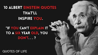 10 Albert Einstein Quotes  | “If you can't explain it to a six-year-old, you don't . . . ?”