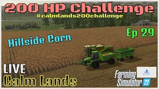 200 HP Challenge / Calm Lands LIVE / Ep 29 Prt 2 / Hillside Corn / FS22 / PS5 / RustyMoney Gaming