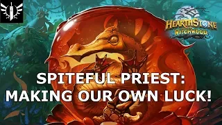 Spiteful Priest: Making Our Own Luck! - [Hearthstone: The Witchwood]