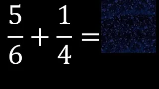5/6 mas 1/4 . Suma de fracciones heterogeneas , diferente denominador 5/6+1/4 plus