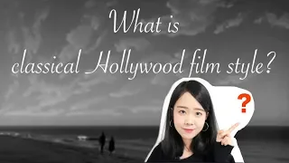 What is classical Hollywood film style - Media/Geek