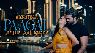 Paagal Mujhe Aaj Karde - New hindi dance song video by Arzutraa