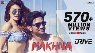 Makhna   Drive Sushant Singh Rajput, Jacqueline Fernandez Tanishk Bagchi, Asees Kaur