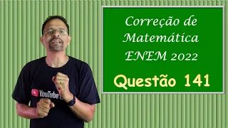 CORREÇÃO DA PROVA DO ENEM 2022(Questão 141)