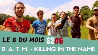 Rage Against The Machine - Killing in the Name - (Dub Silence Cover) Le 8 Mois S2#6