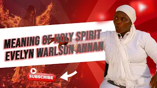 EVELYN WARLSON ANNAN: TRUE MEANING OF HOLY SPIRIT #EvelynWarlsonAnnan