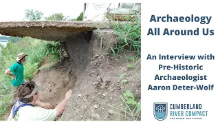 Archaeology All Around Us: An Interview with Pre-historic Archaeologist Aaron Deter-Wolf