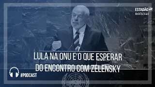 Lula na ONU e o que esperar do encontro com Zelensky