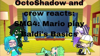 [Gacha Live] OctoShadow and crew react: SMG4: Mario play Baldi’s Basics