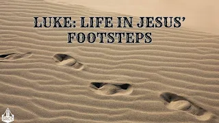 Luke:  Follow in Jesus' Footsteps - Glen Wiemeyer 2.4.24