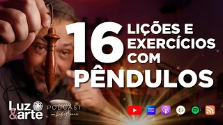 16 Exercícios com o Pêndulo - Luz e Arte