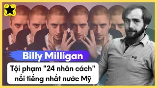 Billy Milligan - Tội Phạm "24 Nhân Cách" Nổi Tiếng Nhất Nước Mỹ