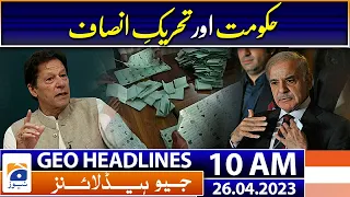 Geo News Headlines 10 AM - Federal Government - PTI - Election | 26th April 2023