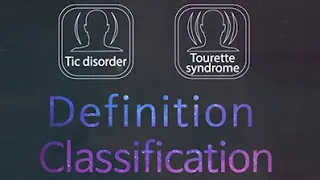 Tic disorder, Tourette syndrome Definition and Classification