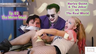 Harley Quinn & The Joker VS. The Real World (Ep.02 The Meter Maid) | Just Giggle It