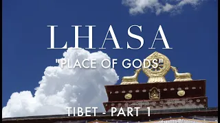 Lhasa, Tibet: Place of Gods (A Short Tour of the Spiritual Sites of the Legendary City)