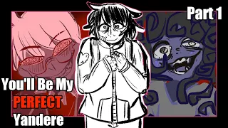 You'll Turn Him into The PERFECT Yandere! - Perfect Love part 1