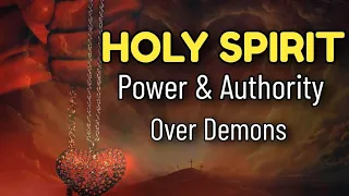 HOLY SPIRIT POWER AND AUTHORITY OVER DEMONS..You Must Know This..