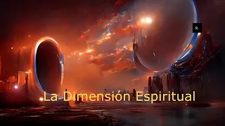 La Cuarta Dimensión, la dimensión Espiritual, te acercará a tu verdadero Ser, te conectará con Dios.