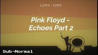 Pink Floyd - Echoes Part 2 "Subtitulado/Lyrics"