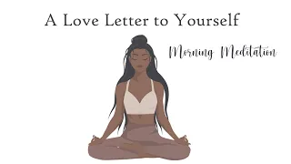 Morning Meditation ~ A Love Letter to Yourself