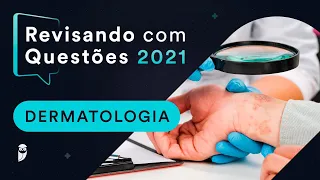 Dermatologia | Revisando com Questões 2021