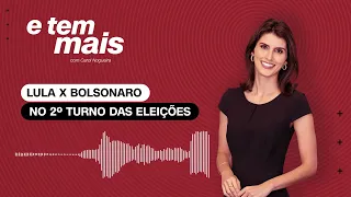 E Tem Mais | Eleições terão 2º turno: Lula e Bolsonaro se enfrentam em 30 de outubro