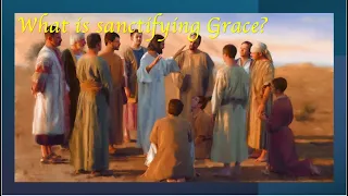What is sanctifying Grace?