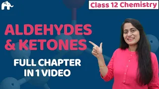 Aldehydes Ketones and Carboxylic acids One Shot | Class12 Chemistry Chapter 12 | CBSE JEE NEET