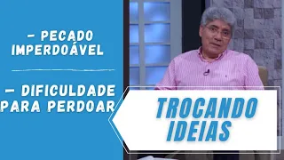 Pecado imperdoável / Dificuldade para perdoar -  Hernandes Dias Lopes