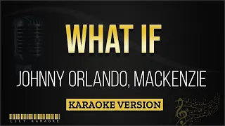 Johnny Orlando, Mackenzie - What If (Karaoke Version)