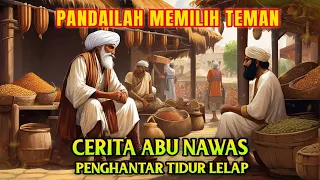 Cerita Lengkap Abu Nawas Penghantar Tidur - Pandai Memilih Teman - Al Fattah